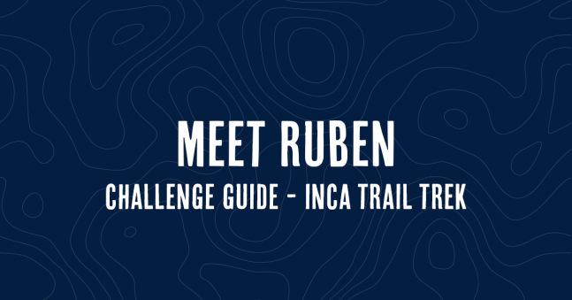 Meet Ruben - Challenge Guide on the Inca Trail Trek!